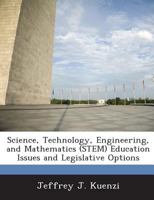Science, Technology, Engineering, and Mathematics (STEM) Education Issues and Legislative Options 1288668333 Book Cover