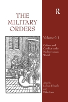 The Military Orders Volume VI (Part 1): Culture and Conflict in the Mediterranean World 0367884062 Book Cover