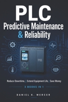PLC Predictive Maintenance & Reliability: Reduce Downtime, Extend Equipment Life, Save Money B0GYYXZLR2 Book Cover