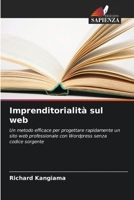 Imprenditorialità sul web: Un metodo efficace per progettare rapidamente un sito web professionale con Wordpress senza codice sorgente 6206039714 Book Cover