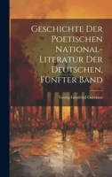 Geschichte Der Poetischen National-Literatur Der Deutschen, F�nfter Band 1021340014 Book Cover
