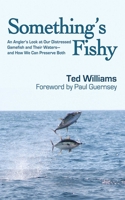 Something's Fishy: An Angler's Look at Our Distressed Gamefish and Their Waters - And How We Can Preserve Both 1602391300 Book Cover