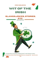 WIT OF THE IRISH: A Pocket Easy to Use Belly-Shaking Guide To Irish Slangs b& Jokes + Over 30 dictionary words & Short interesting Stories for everyday Use- learn the cork way": B0CQNVQ69V Book Cover