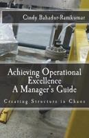 Achieving Operational Excellence: A Manager's Guide 198645424X Book Cover