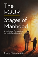 The FOUR Stages of Manhood: A Universal Perspective on Male Development 168470636X Book Cover