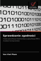 Sprawdzanie zgodności: między specyfikacją implementacji a specyfikacją PSM w modelach komponentów 6203556890 Book Cover