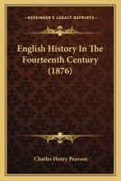 English History in the Fourteenth Century 1164634666 Book Cover
