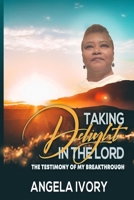 Taking Delight in the Lord: The Testimony of My Breakthrough B087R5NN2K Book Cover