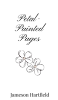 Petal-Painted Pages 1805667203 Book Cover