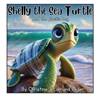 Shelly the Sea Turtle and the plastic bag 1068912723 Book Cover