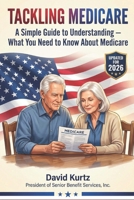 Tackling Medicare: A Simple 2026 Guide to Understanding What You Need to Know About Medicare B0GPXNVBLG Book Cover
