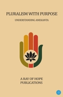 Pluralism with Purpose - Understanding Anekanta 937310621X Book Cover