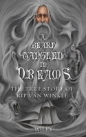 A Beard Tangled in Dreams: The True Story of Rip Van Winkle 173530462X Book Cover