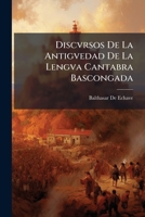 Discvrsos De La Antigvedad De La Lengva Cantabra Bascongada 1147937958 Book Cover