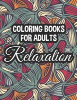 Coloring Book For Adults Relaxation: Florals, Mandalas, And More To Color For Relaxation, Calming Coloring Sheets For Unwinding B08L561W6X Book Cover