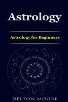 Astrology: Astrology for Beginners 1548176613 Book Cover