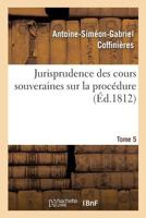 Jurisprudence des cours souveraines sur la procédure. Tome 5 2329229763 Book Cover