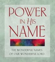 Power in His Name: The Wonderful Names of Our Wonderful Lord 1557487367 Book Cover