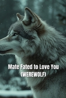 Mate Fated to Love You (WEREWOLF) B0DS6LMZNZ Book Cover