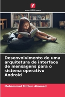 Desenvolvimento de uma arquitetura de interface de mensagens para o sistema operativo Android (Portuguese Edition) 6208591309 Book Cover