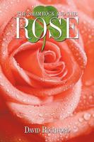 The Shamrock and the Rose 1449003044 Book Cover