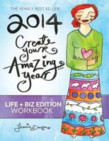 2014 Create Your Amazing Year in Life & Business Workbook 1493587439 Book Cover