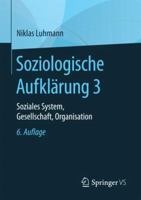 Soziologische Aufklärung 3: Soziales System, Gesellschaft, Organisation 3658197277 Book Cover