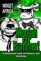 Moolah or Bummer!: A Humorous Look at Finance and Investing 0595344313 Book Cover