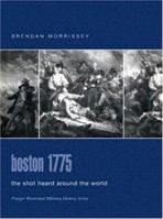 Boston 1775: The Shot Heard Around the World (Praeger Illustrated Military History) 1841761230 Book Cover