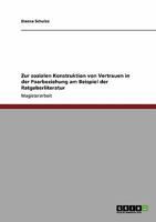 Zur sozialen Konstruktion von Vertrauen in der Paarbeziehung am Beispiel der Ratgeberliteratur 364020610X Book Cover