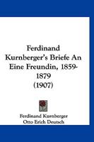 Ferdinand Kurnberger's Briefe An Eine Freundin, 1859-1879 (1907) 1167690435 Book Cover