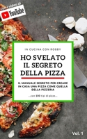 HO SVELATO IL SEGRETO DELLA PIZZA: Il Manuale Segreto per creare in Casa una Pizza come quella della Pizzeria (Italian Edition) B0CW5DN6VC Book Cover