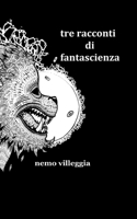 Tre racconti di fantascienza 1721778780 Book Cover