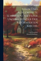 Leben Und Ausgew�hlte Schriften Der V�ter Und Begr�nder Der Reformierten Kirche. 1022468189 Book Cover