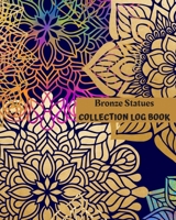 Bronze Statues Collection Log Book: Keep Track Your Collectables ( 60 Sections For Management Your Personal Collection ) - 125 Pages, 8x10 Inches, Paperback 1658158121 Book Cover