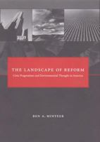 The Landscape of Reform: Civic Pragmatism and Environmental Thought in America 0262134616 Book Cover