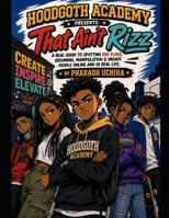 That Ain’t Rizz: A Real Guide to Spotting Red Flags, Grooming, Manipulation & Unsafe People Online and In Real Life B0H2Y3SCWV Book Cover