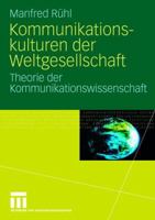 Kommunikationskulturen Der Weltgesellschaft: Theorie Der Kommunikationswissenschaft B001D77584 Book Cover