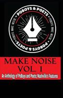 Make Noise Vol. 1 : A Po' Boys and Poets Nashville Anthology 1729771033 Book Cover