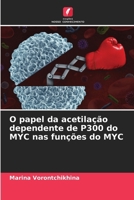 O papel da acetilação dependente de P300 do MYC nas funções do MYC (Portuguese Edition) 6209689000 Book Cover