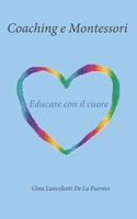 COACHING E MONTESSORI: Educare con il cuore B0CCCX7PJZ Book Cover