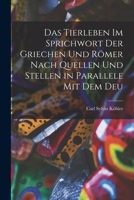 Das Tierleben im Sprichwort der Griechen und Römer Nach Quellen und Stellen in Parallele mit dem Deu 1018949208 Book Cover