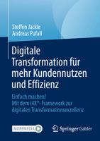 Digitale Transformation für mehr Kundennutzen und Effizienz: Einfach machen! Mit dem i4X®-Framework zur digitalen Transformationsexzellenz (German Edition) 3658454776 Book Cover