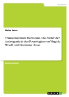 Transzendentale Harmonie. Das Motiv der Androgynie in den Poetologien von Virginia Woolf und Hermann Hesse 3346339599 Book Cover