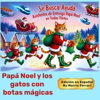 Papá Noel y los gatos con botas mágicas: ¡Urgente: Se Busca Ayuda – ¡El Planeta Necesita de Nosotros! (Spanish Edition) 0989031640 Book Cover