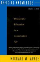 Official Knowledge: Democratic Education in a Conservative Age 0415926149 Book Cover