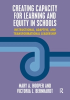 Creating Capacity for Learning and Equity in Schools: Instructional, Adaptive, and Transformational Leadership 1138950483 Book Cover