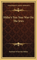 Hitler's Ten-Year War On The Jews 1163194670 Book Cover