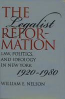 The Legalist Reformation: Law, Politics, and Ideology in New York, 1920-1980 (Studies in Legal History) 0807855049 Book Cover