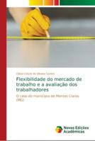 Flexibilidade do mercado de trabalho e a avaliação dos trabalhadores: O caso do município de Montes Claros (MG) 6139650429 Book Cover